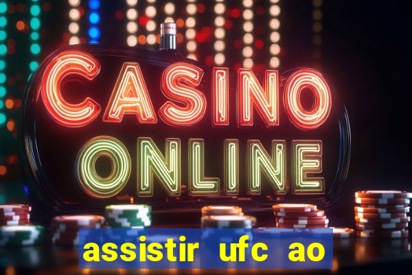 assistir ufc ao vivo futemax